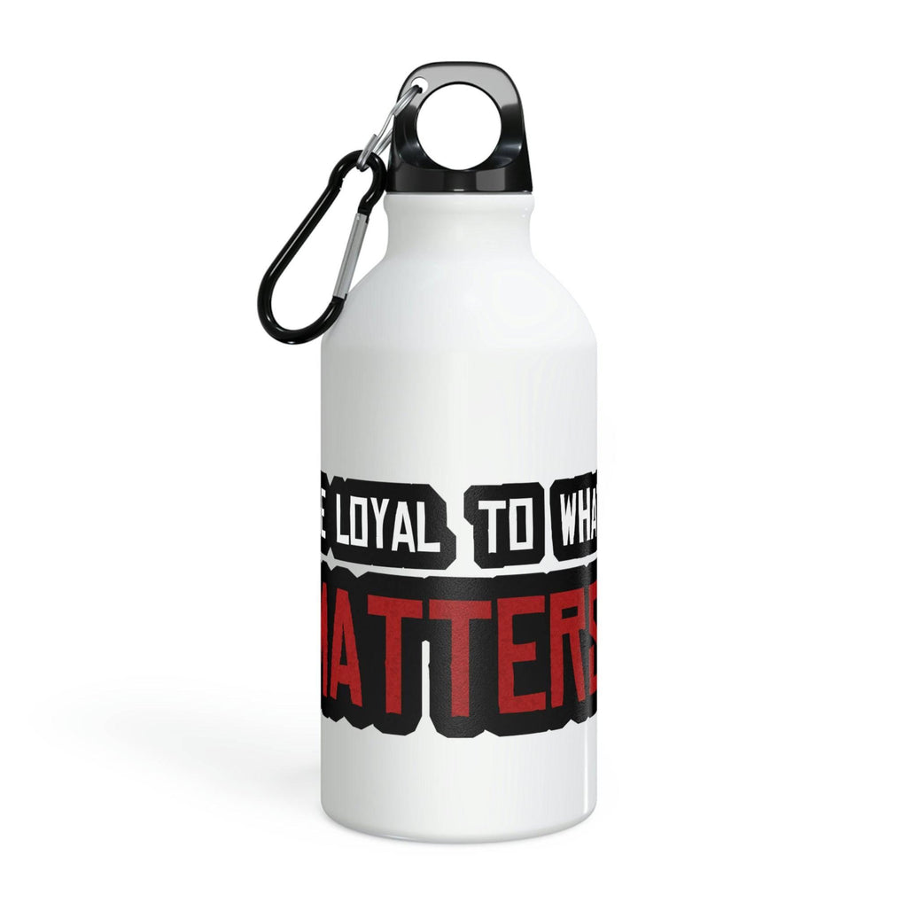 Roger Clark - Be Loyal To What Matters Sport Bottle - GtvStore
